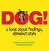 Dogs! A Book about Feelings, Alphabet-Style by Karen D. Gelhaar, Melinda A. Cowen, Donna Victor