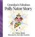 Grandpa's Fabulous Polly Nator Story by J. William Zoldak, Ruth John Mandella