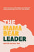 The Mama Bear Leader(TM): How Human-Centered Can Re-Imagine the Way We Work by Kristin Haluch
