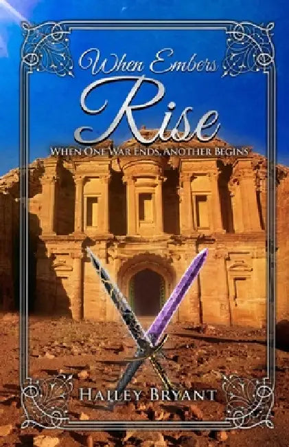 When Embers Rise: When One War Ends, Another Begins by Hailey Bryant
