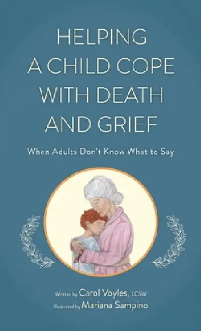 Helping a Child Cope with Death and Grief by Carol Voyles, Mariana Sampino