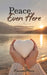 Peace, Even Here: A 5-Day Devotional for Mothers Navigating the Loss of a Baby by Kennedy Lee Morris