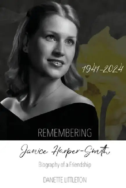 Remembering Janice Harper-Smith 1941-2024: Biography of a Friendship by Danette Littleton