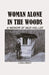 Woman Alone in the Woods: A Memoir Of Mud Holler by Linda Frost