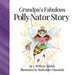 Grandpa's Fabulous Polly Nator Story by J. William Zoldak, Ruth John Mandella