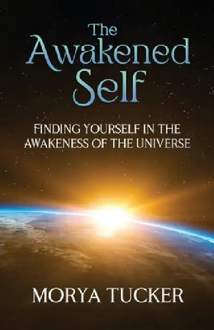 The Awakened Self by Morya Tucker