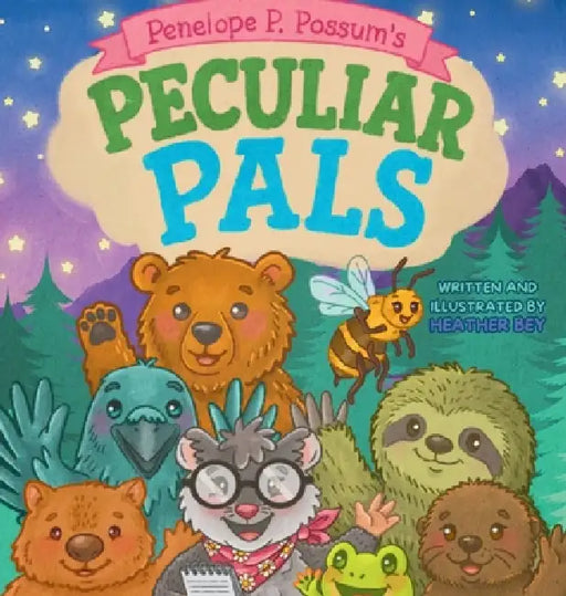 Penelope P. Possum's Peculiar Pals by Heather Bey