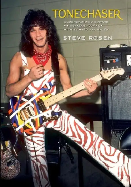 Tonechaser: Understanding Edward: My 26-Year Journey with Edward Van Halen by Steve Rosen