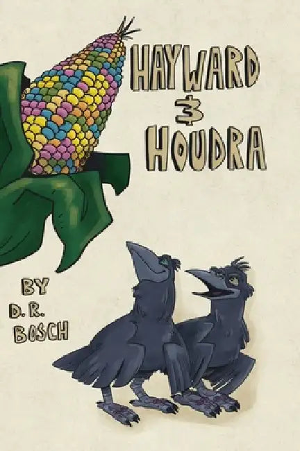 Hayward and Houdra by D. R. Bosch, Jeanine-Jonee Keith, Emily Brigolin
