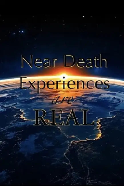 Near Death Experiences are Real by Bart McInkel