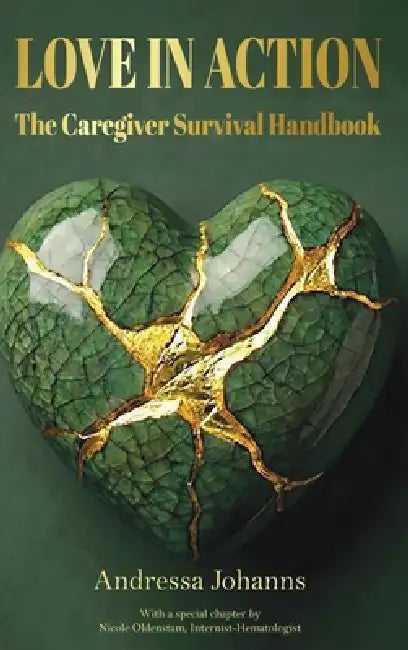 Love in Action: The Caregiver Survival Handbook by Andressa Johanns, Nicole Oldenstam