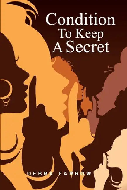 Condition to Keep a Secret by Debra Farrow