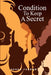 Condition to Keep a Secret by Debra Farrow