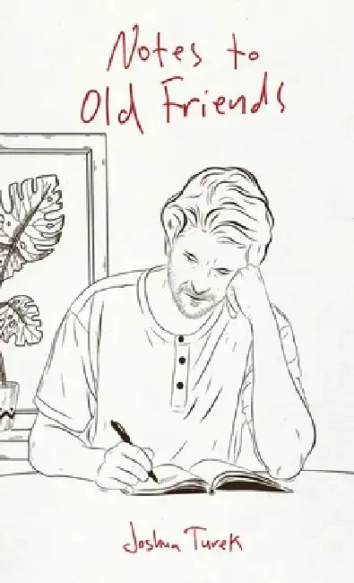 Notes to Old Friends by Joshua Turek