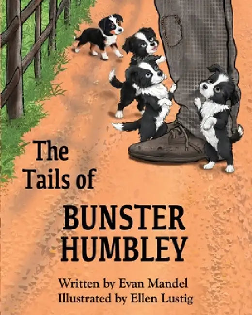 The Tails of Bunster Humbley: The adventures of a litter of orphaned puppies by Ellen Lustig, Evan W. Mandel