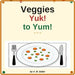 Veggies Yuk! to Yum! by Am Baker