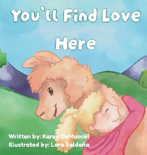 You'll Find Love Here by Karen Demamiel, Lara Saldana