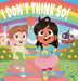 I Don't Think So! by K. Joyner, Asha Butler, Monica Joy