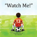 "Watch Me!" by Jo Goldberger