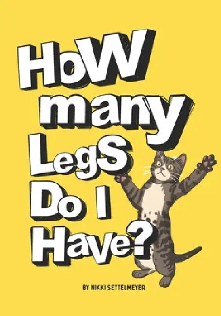 How Many Legs Do I Have? by Nikki Settelmeyer