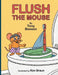 Flush the Mouse by Tony Beeson, Ron Braun