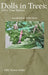 Dolls in Trees 2nd edition: 100+ True Stories by Patty Huston-Holm, Gennai Sawvel, Joshua Kabitanya