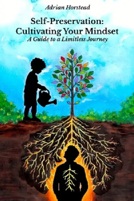Self-Preservation: Cultivating Your Mindset: A Guide to a Limitless Journey by Ashley Jane, Adrian Dantelle Horstead