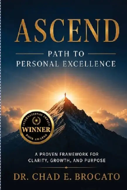 Ascend: Path to Personal Excellence by Chad E. Brocato