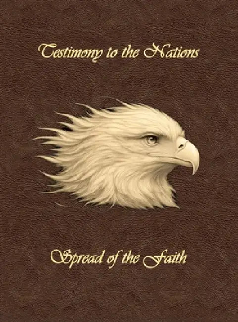 Testimony to the Nations: Spread of the Faith by Commander George J. Thielemann