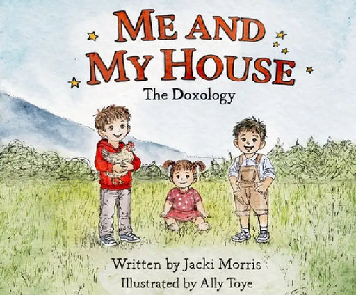 Me and My House: The Doxology by Jacki Morris, Ally Toye