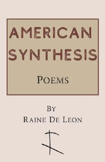 American Synthesis: Poems by Raine de Leon