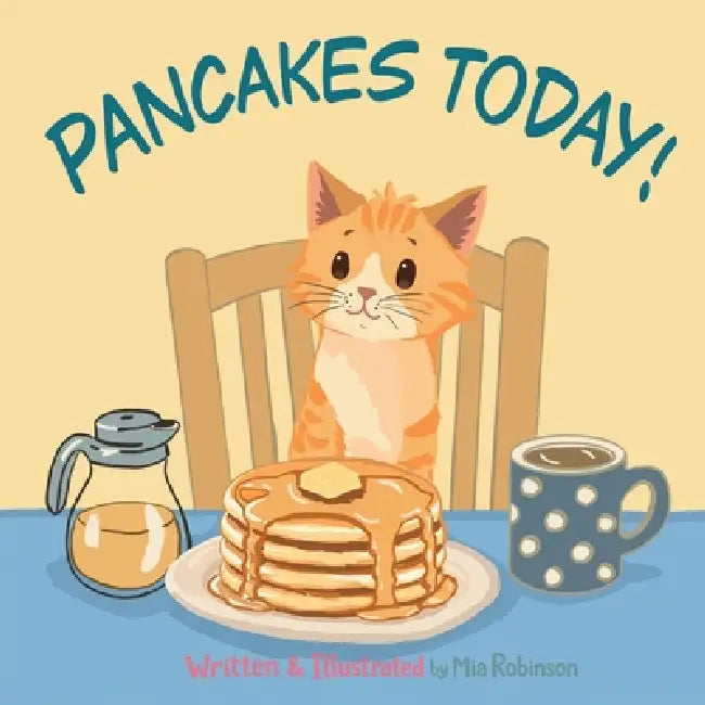 Pancakes Today by Mia Robinson