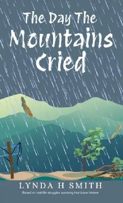 The Day The Mountains Cried by Lynda H. Smith, Stephanie Johnson, William A. Smith