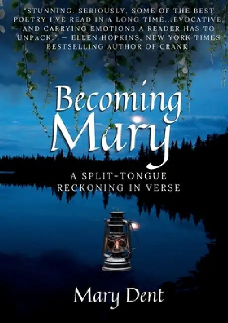Becoming Mary: A Split-Tongue Reckoning in Verse by Mary Dent