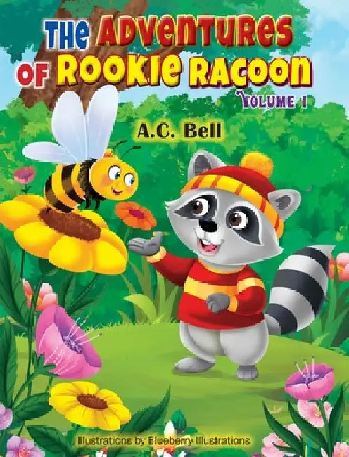 The Adventures of Rookie Raccoon by A. C. Bell, Blueberry Illustrations