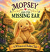 Mopsey and the Missing Ear: A Whimsical Rabbit Tale by Chauntelle Zwonitzer