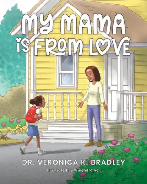 My Mama Is From Love by Veronica K. Bradley, Winendra Adi