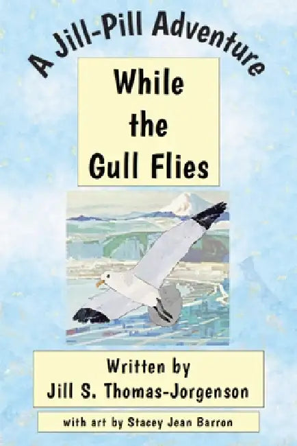 While the Gull Flies by Jill S. Thomas-Jorgenson