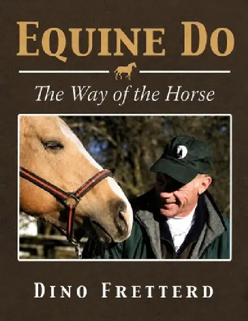Equine Do: The Way of the Horse by Dino Fretterd, Maryellen Pierce