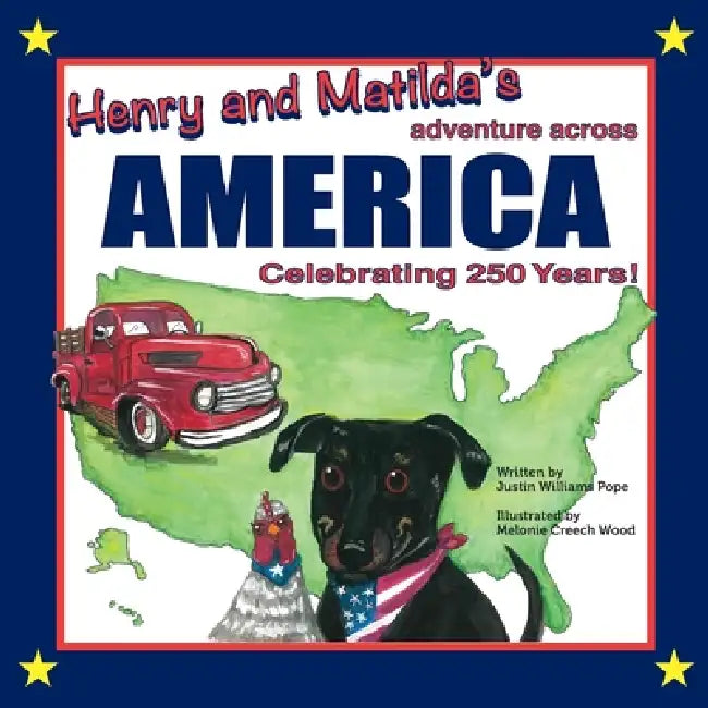 Henry and Matilda's Adventure Across America, Celebrating 250 Years by Pope
