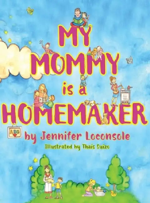 My Mommy is a Homemaker by Jennifer Loconsole