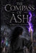 The Compass of Ash by Timothy B. Dupree