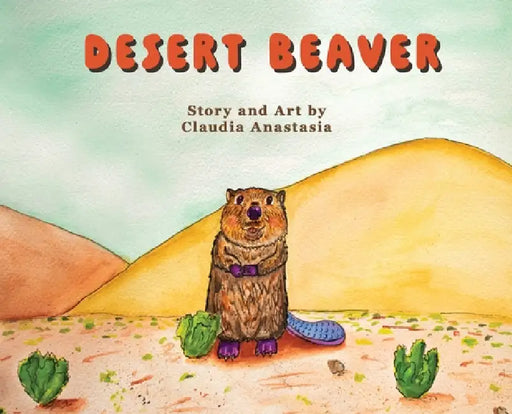 Desert Beaver by Claudia Anastasia