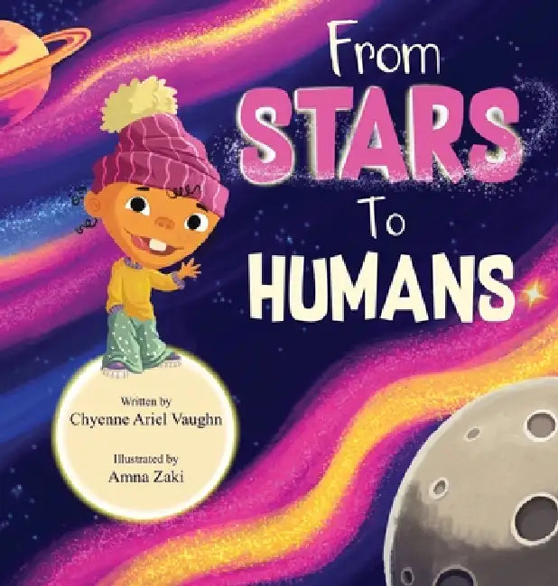 From Stars to Humans by Chyenne Ariel Vaughn, Amna Zaki