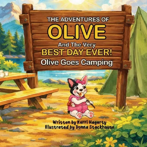 The Adventures of Olive and the Very Best Ever: Olive Goes Camping by Kerri Hagerty, Donna Stackhouse