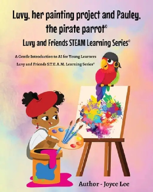 Luvy, her painting project and Pauley, the pirate parrot by Joyce A. Lee