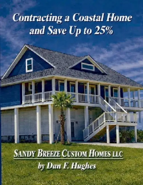 Contracting a Coastal Home and Save Up to 25% by Danny F. Hughes