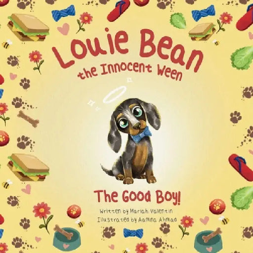 Louie Bean the Innocent Ween: The Good Boy! by Mariah Valentin, Aamna Ahmad
