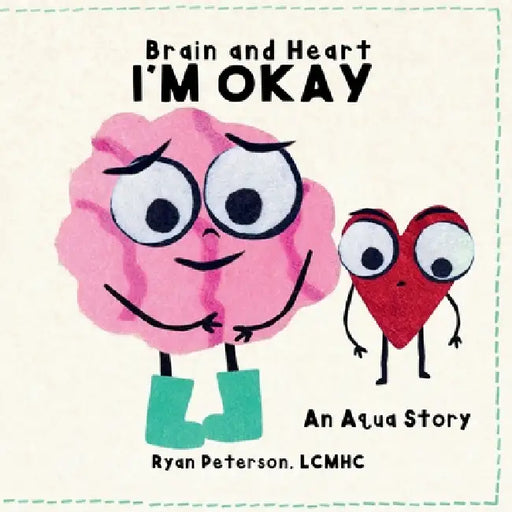 Brain and Heart: I'm Okay by Ryan Peterson