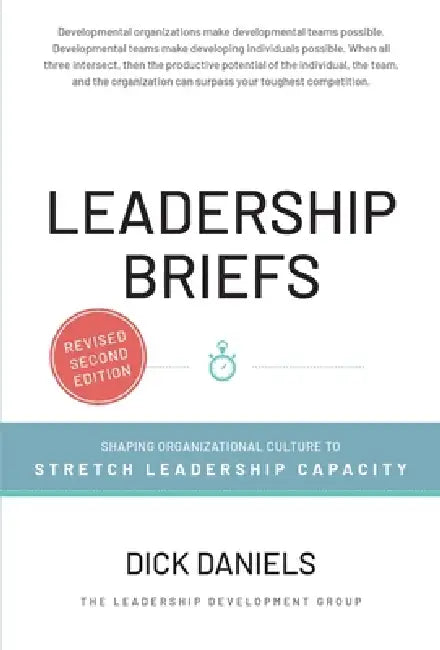 Leadership Briefs: Shaping Organization Culture to Stretch Leadership Capacity by Dick Daniels
